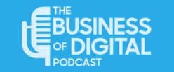 Business of Digital Podcast